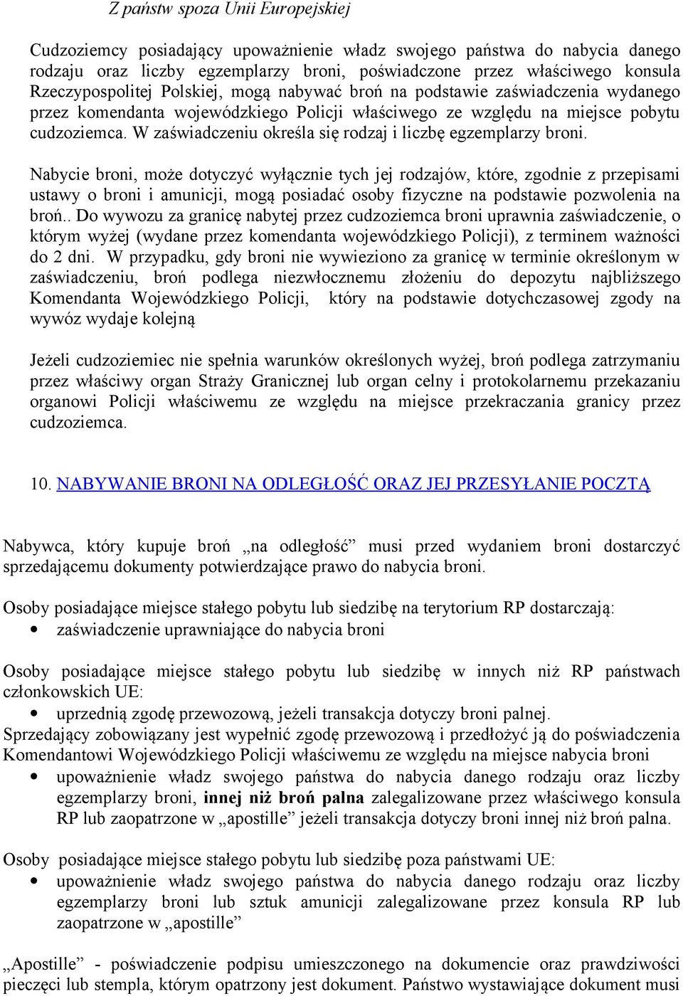 W zaświadczeniu określa się rodzaj i liczbę egzemplarzy broni.