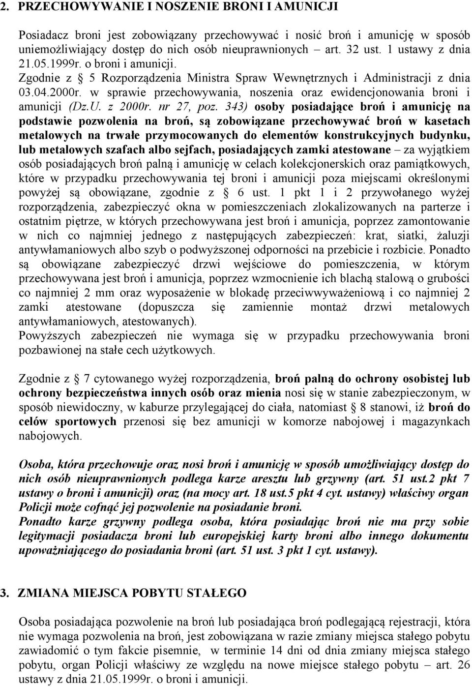 w sprawie przechowywania, noszenia oraz ewidencjonowania broni i amunicji (Dz.U. z 2000r. nr 27, poz.