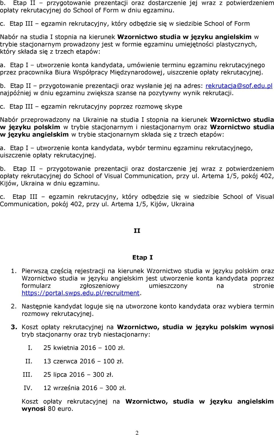 egzaminu umiejętności plastycznych, który składa się z trzech etapów: a.