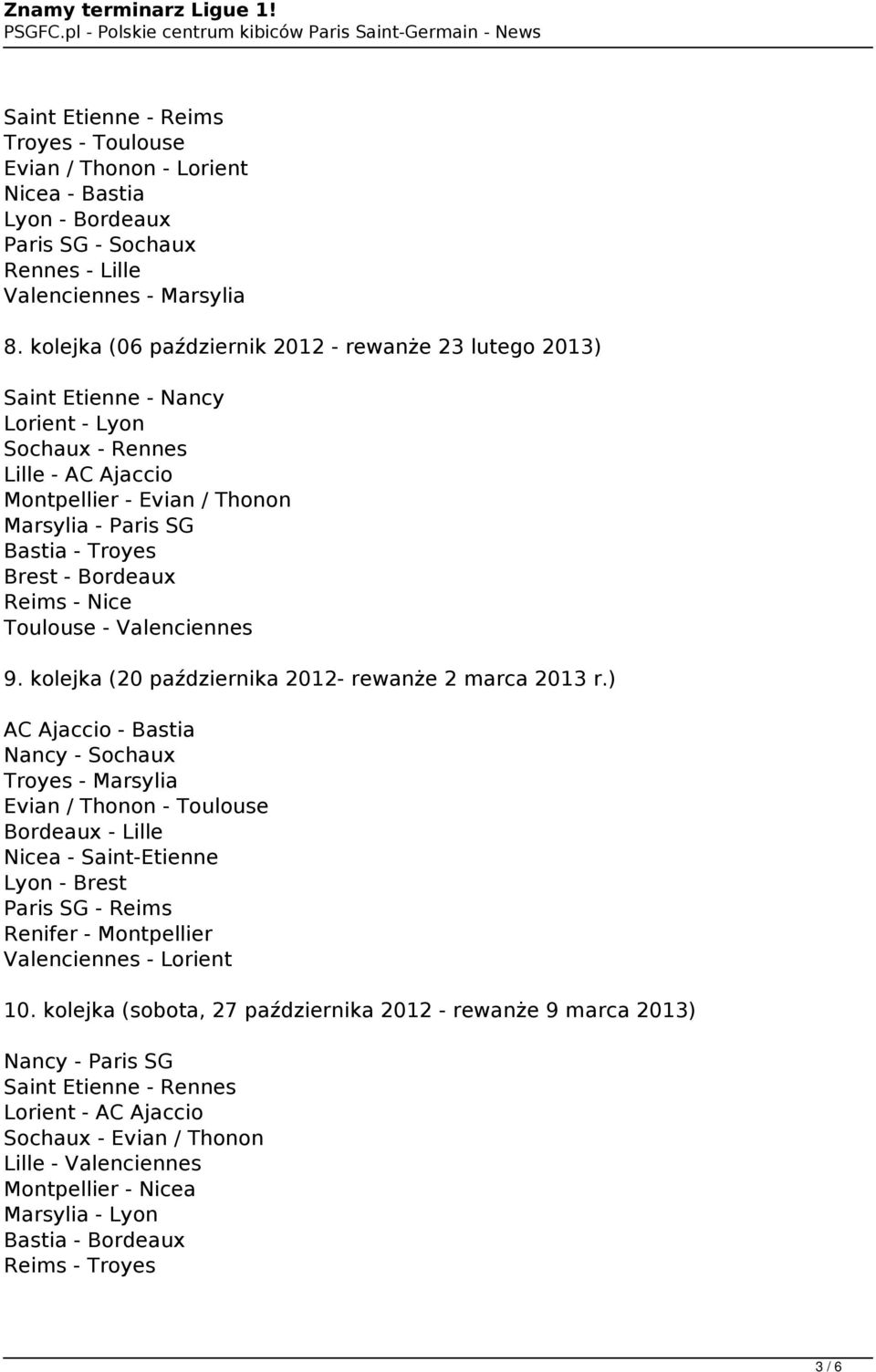 - Bordeaux Reims - Nice Toulouse - Valenciennes 9. kolejka (20 października 2012- rewanże 2 marca 2013 r.