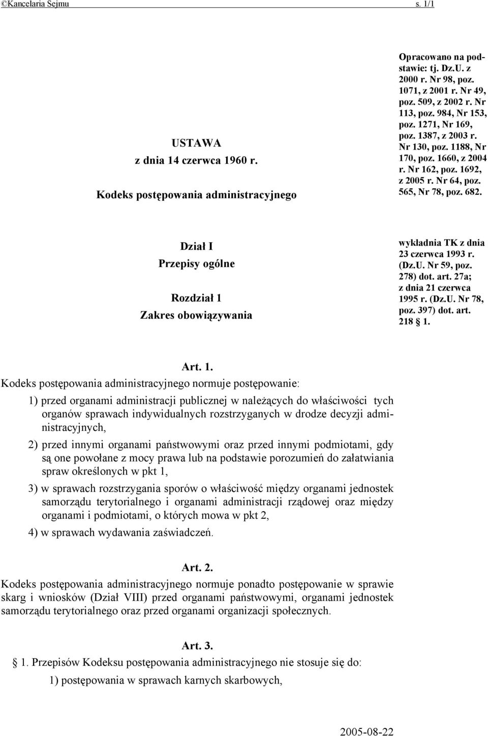 Dział I Przepisy ogólne Rozdział 1 Zakres obowiązywania wykładnia TK z dnia 23 czerwca 1993 r. (Dz.U. Nr 59, poz. 278) dot. art. 27a; z dnia 21 czerwca 1995 r. (Dz.U. Nr 78, poz. 397) dot. art. 218 1.