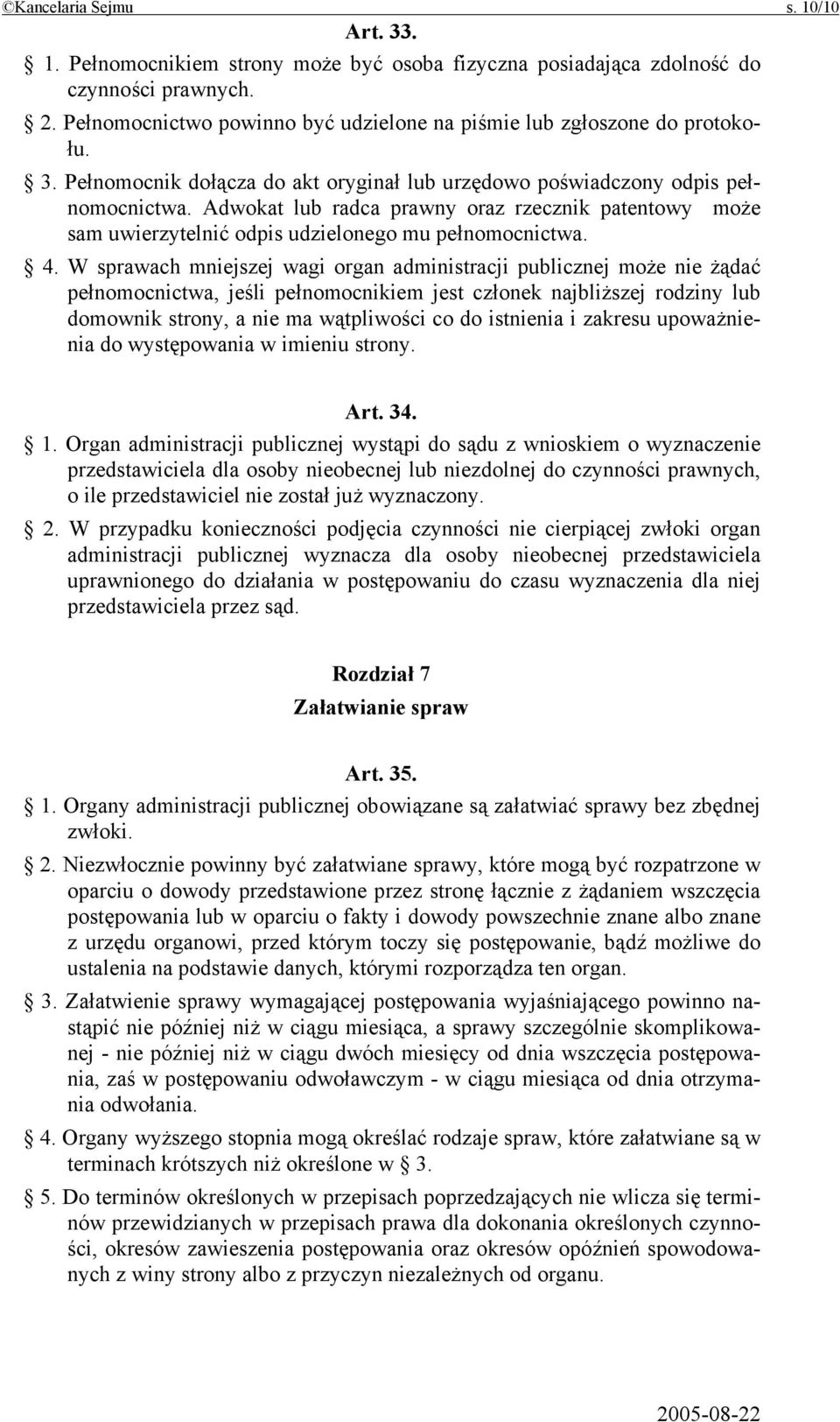 Adwokat lub radca prawny oraz rzecznik patentowy może sam uwierzytelnić odpis udzielonego mu pełnomocnictwa. 4.