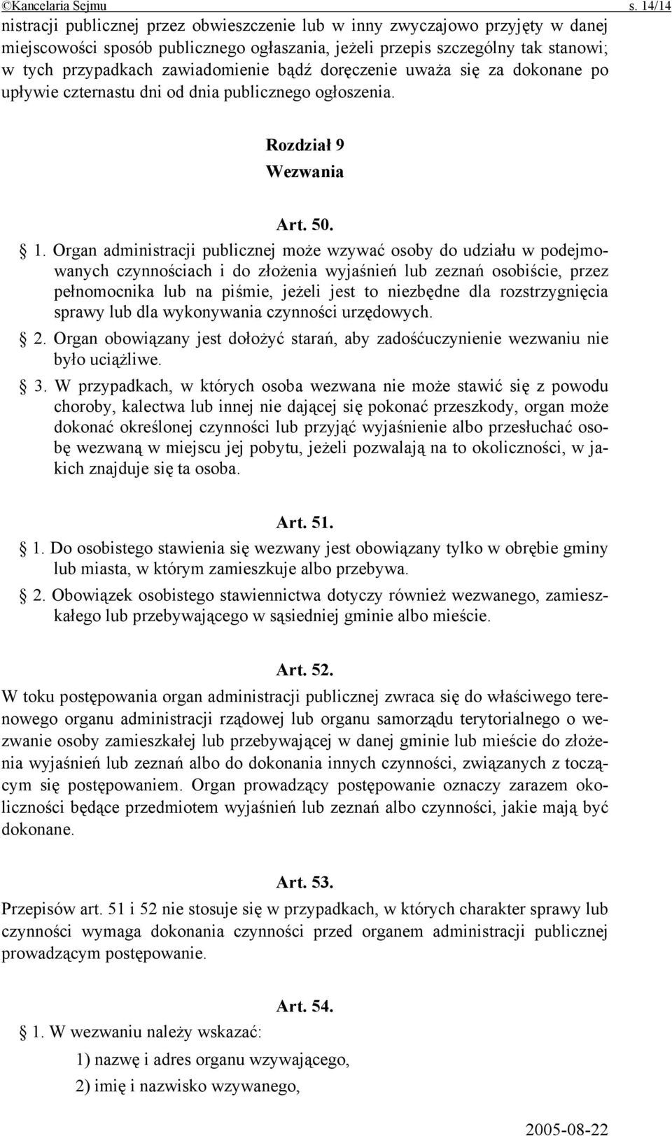 zawiadomienie bądź doręczenie uważa się za dokonane po upływie czternastu dni od dnia publicznego ogłoszenia. Rozdział 9 Wezwania Art. 50. 1.