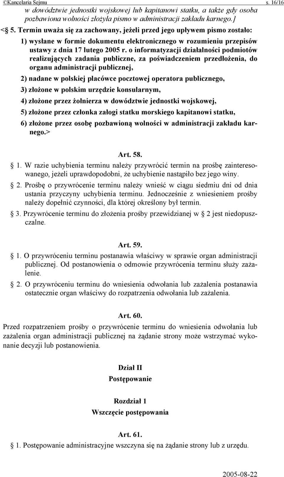 o informatyzacji działalności podmiotów realizujących zadania publiczne, za poświadczeniem przedłożenia, do organu administracji publicznej, 2) nadane w polskiej placówce pocztowej operatora