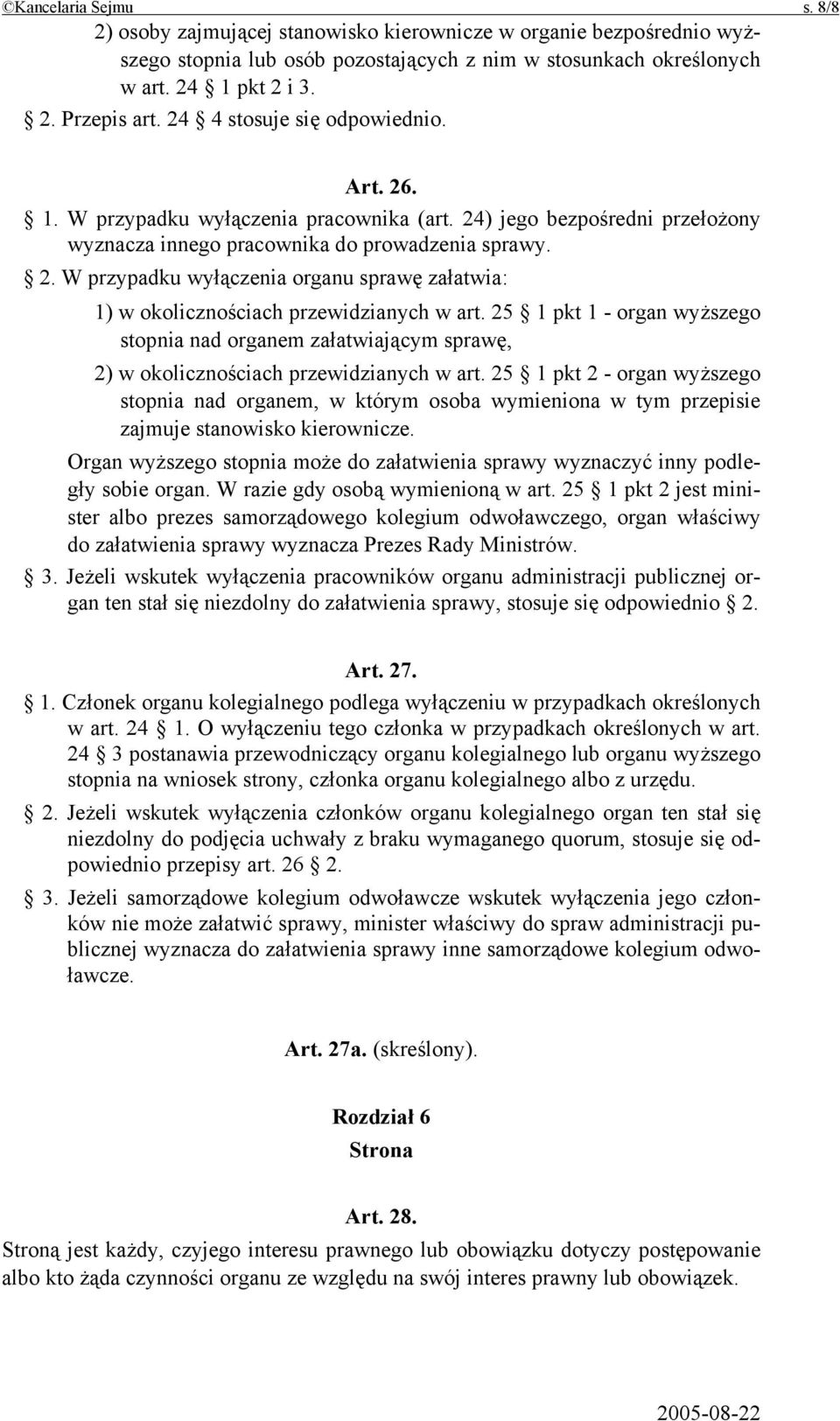 25 1 pkt 1 - organ wyższego stopnia nad organem załatwiającym sprawę, 2) w okolicznościach przewidzianych w art.