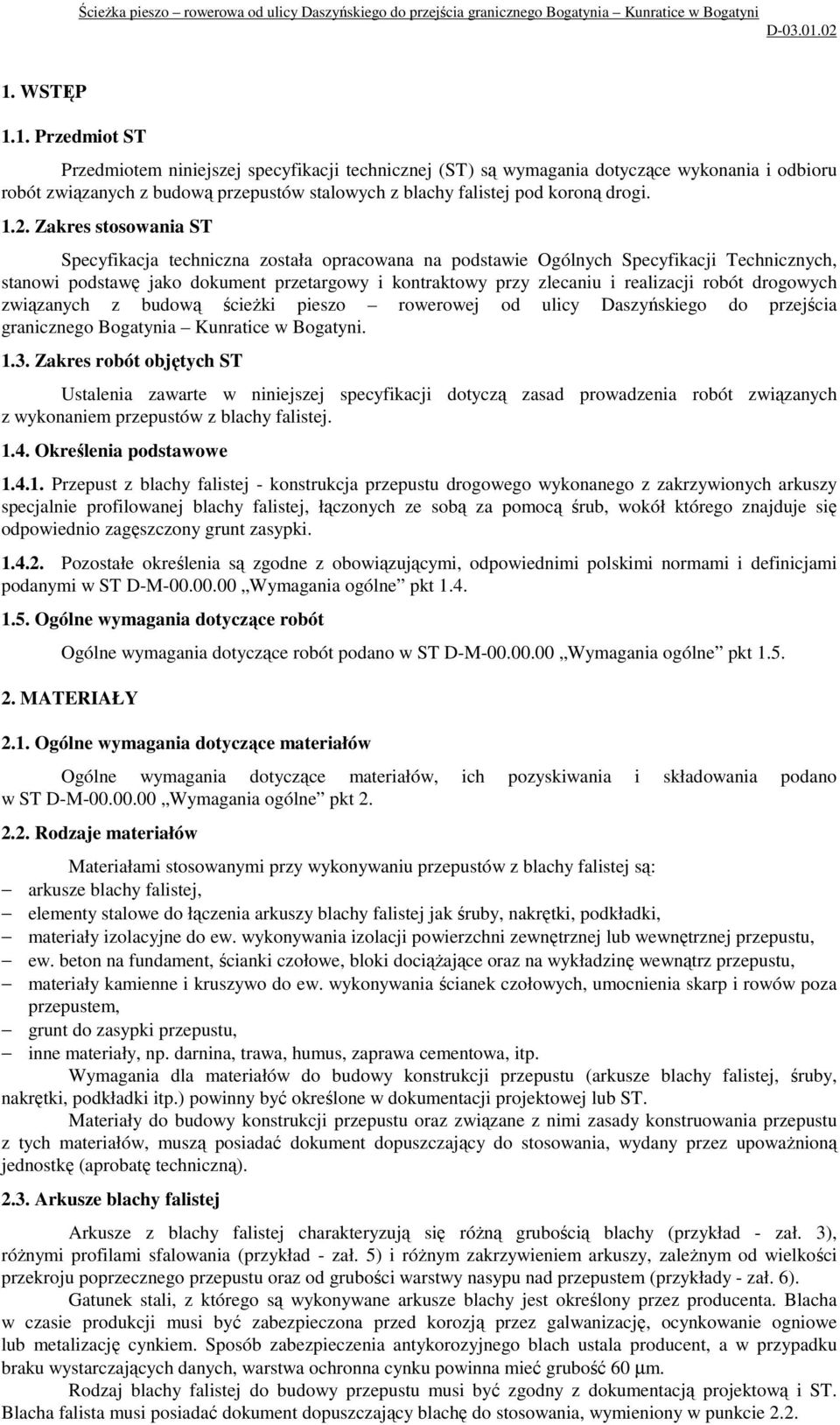 realizacji robót drogowych związanych z budową ścieŝki pieszo rowerowej od ulicy Daszyńskiego do przejścia granicznego Bogatynia Kunratice w Bogatyni. 1.3.