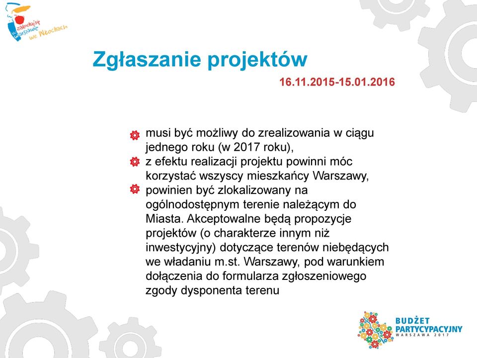 2016 musi być możliwy do zrealizowania w ciągu jednego roku (w 2017 roku), z efektu realizacji projektu powinni móc