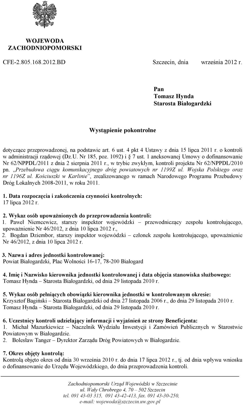 , w trybie zwykłym, kontroli projektu Nr 62/NPPDL/2010 pn. Przebudowa ciągu komunikacyjnego dróg powiatowych nr 1199Z ul. Wojska Polskiego oraz nr 1196Z ul.
