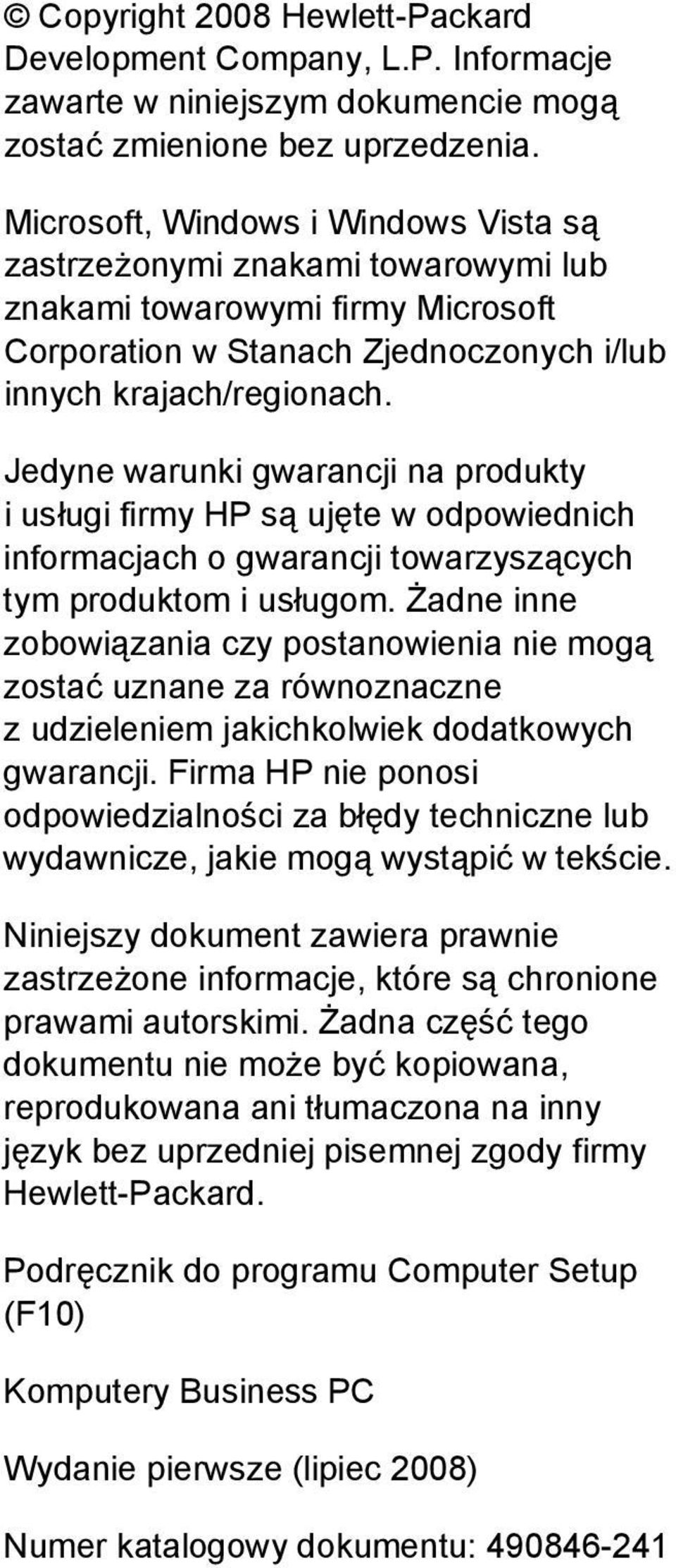 Jedyne warunki gwarancji na produkty i usługi firmy HP są ujęte w odpowiednich informacjach o gwarancji towarzyszących tym produktom i usługom.