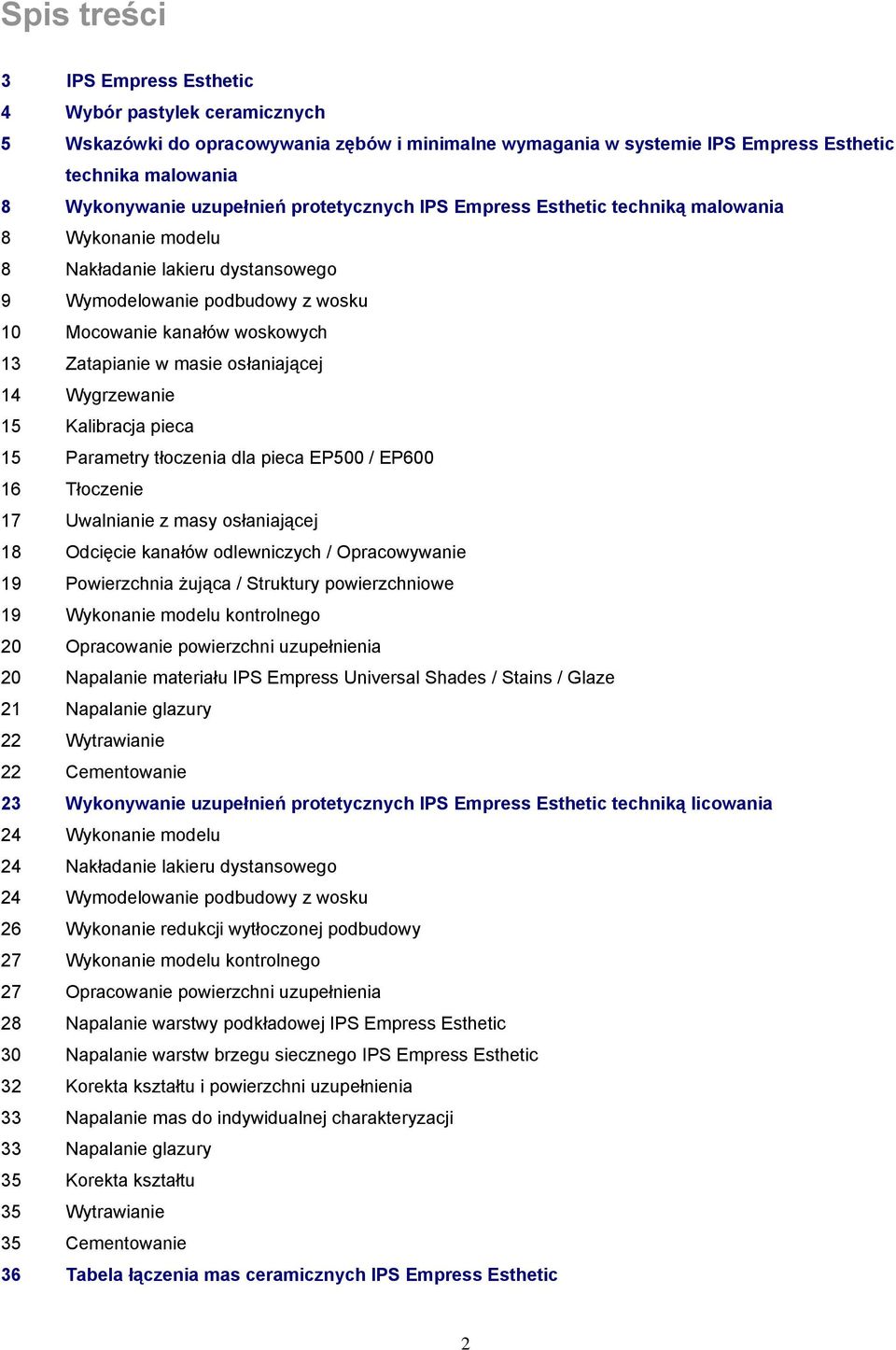 osłaniającej 14 Wygrzewanie 15 Kalibracja pieca 15 Parametry tłoczenia dla pieca EP500 / EP600 16 Tłoczenie 17 Uwalnianie z masy osłaniającej 18 Odcięcie kanałów odlewniczych / Opracowywanie 19