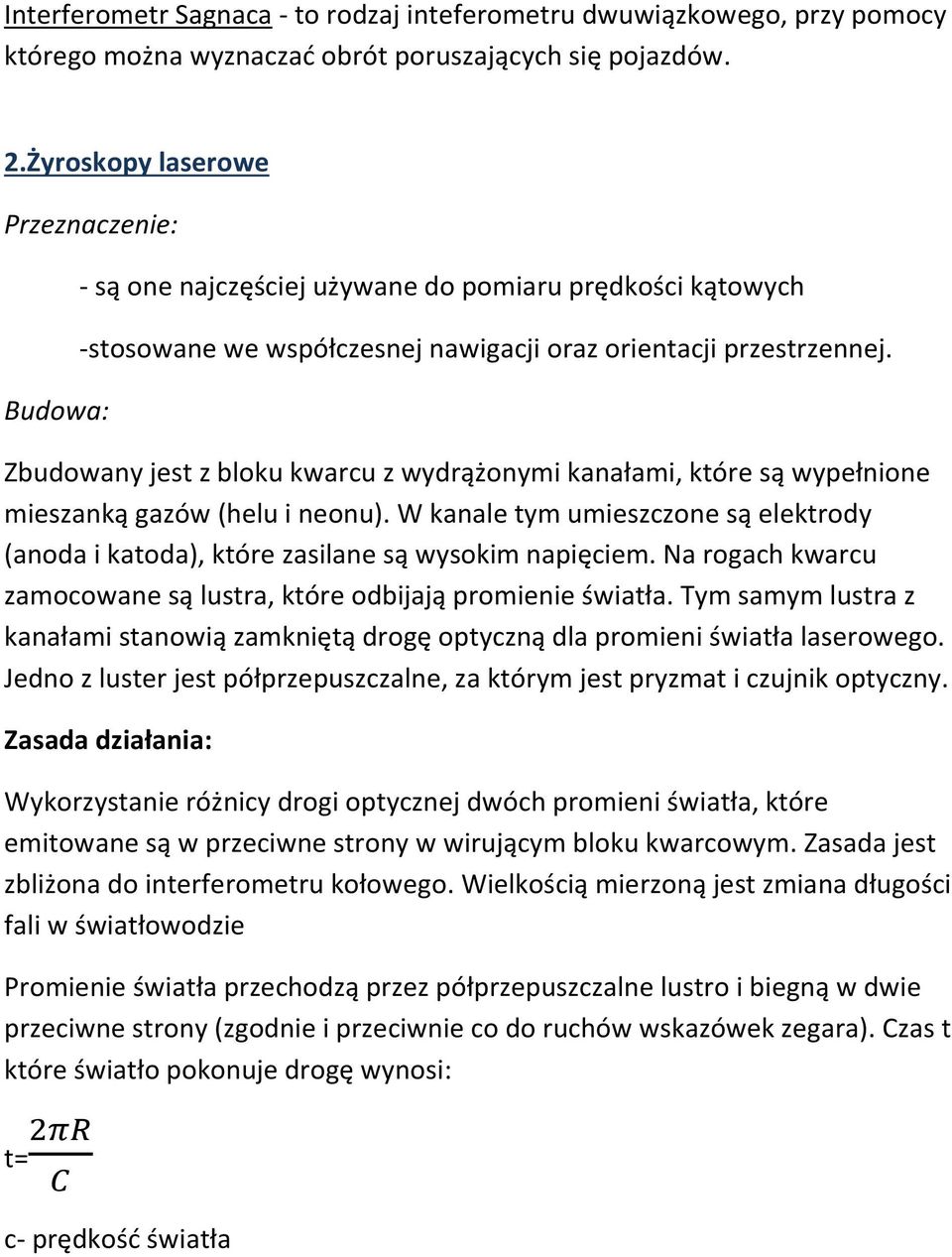 Zbudowany jest z bloku kwarcu z wydrążonymi kanałami, które są wypełnione mieszanką gazów (helu i neonu). W kanale tym umieszczone są elektrody (anoda i katoda), które zasilane są wysokim napięciem.