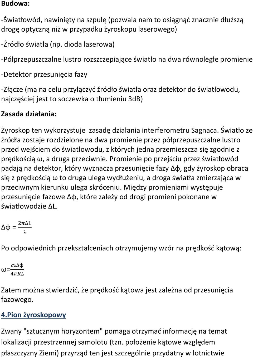 najczęściej jest to soczewka o tłumieniu 3dB) Zasada działania: Żyroskop ten wykorzystuje zasadę działania interferometru Sagnaca.