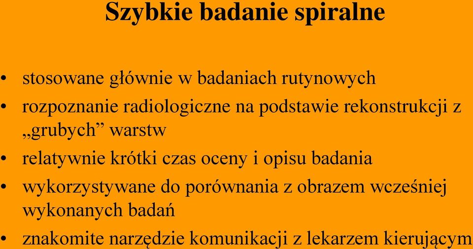 relatywnie krótki czas oceny i opisu badania wykorzystywane do porównania