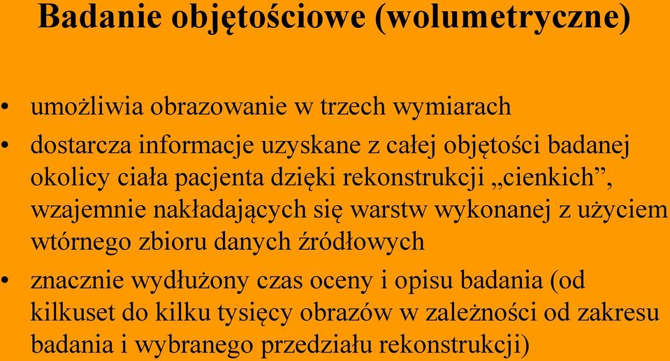 warstw wykonanej z użyciem wtórnego zbioru danych źródłowych znacznie wydłużony czas oceny i opisu badania