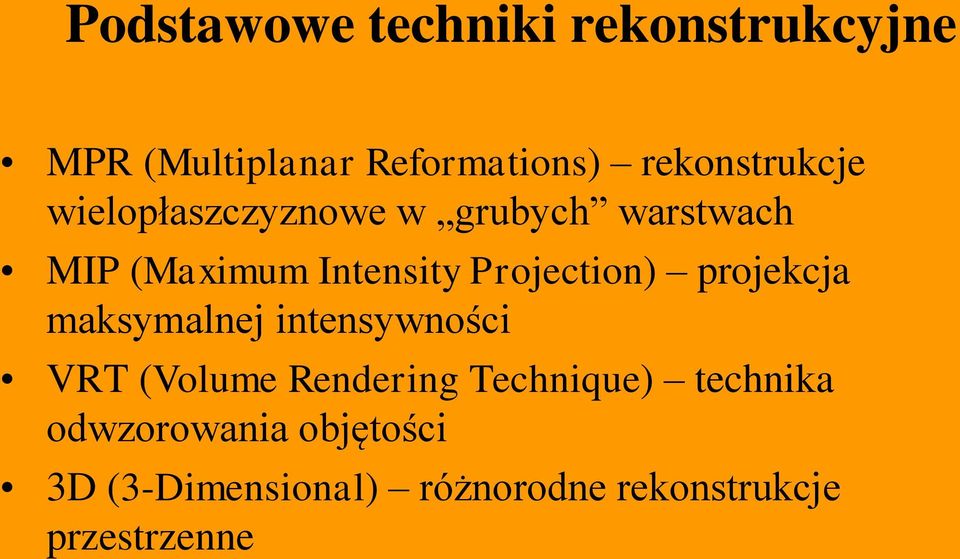 Projection) projekcja maksymalnej intensywności VRT (Volume Rendering