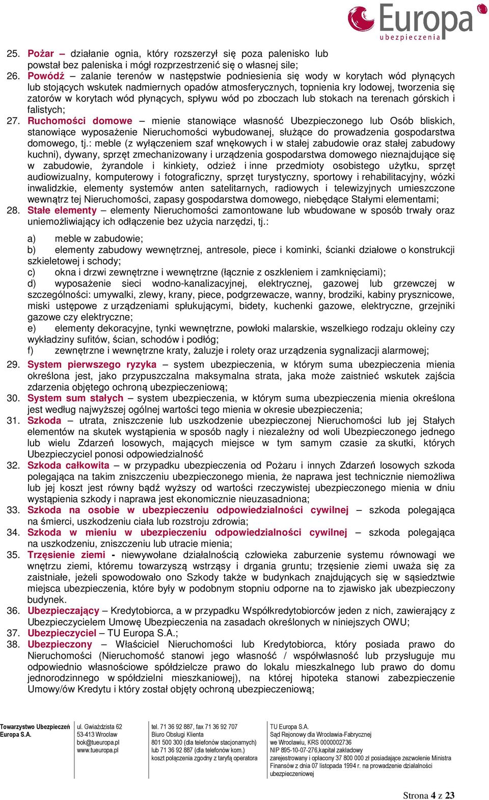 wód płynących, spływu wód po zboczach lub stokach na terenach górskich i falistych; 27.