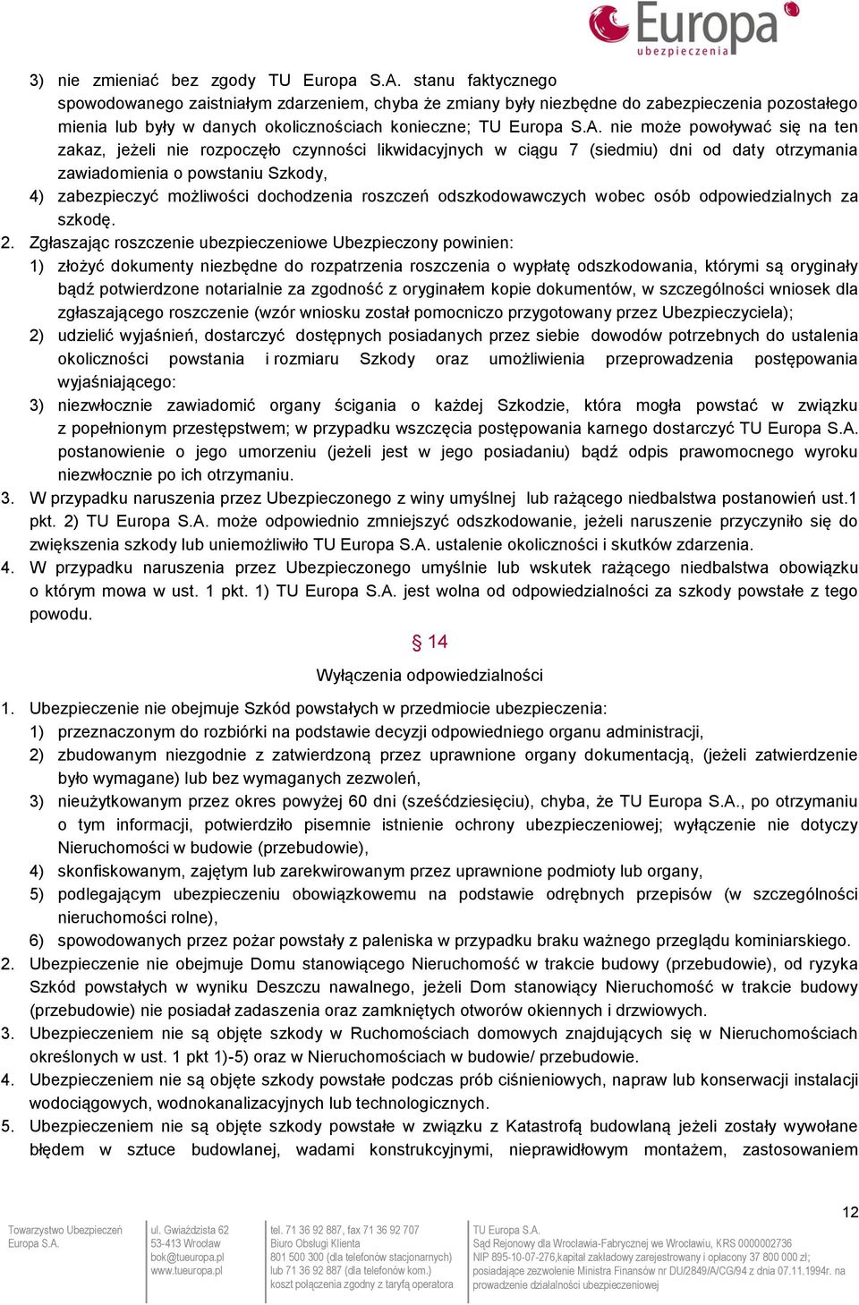 roszczeń odszkodowawczych wobec osób odpowiedzialnych za szkodę. 2.