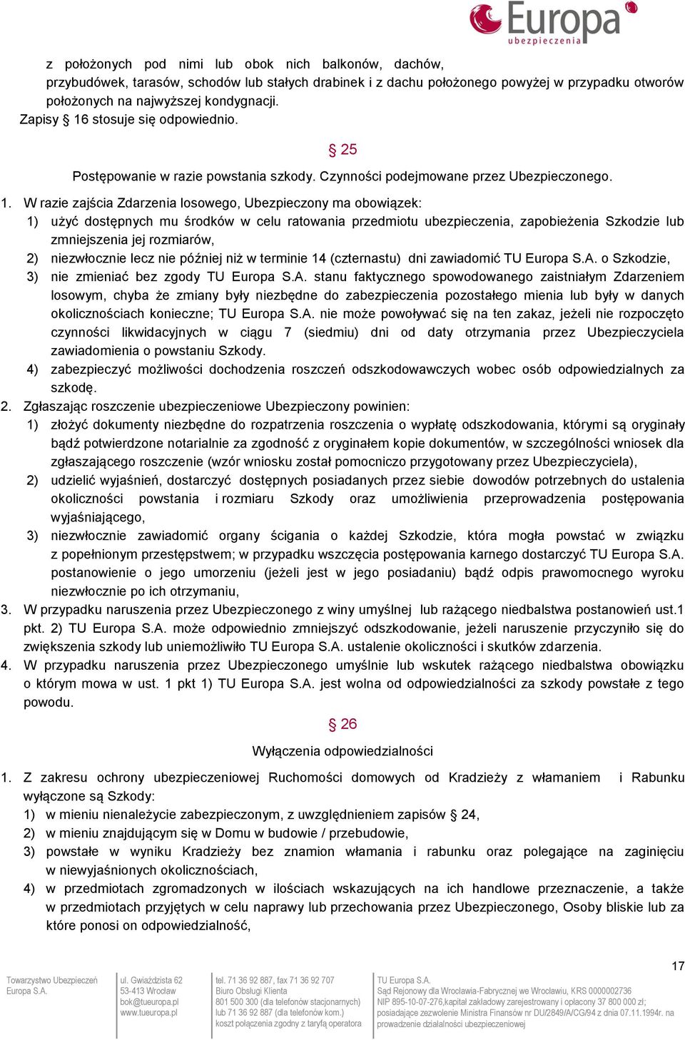stosuje się odpowiednio. 25 Postępowanie w razie powstania szkody. Czynności podejmowane przez Ubezpieczonego. 1.