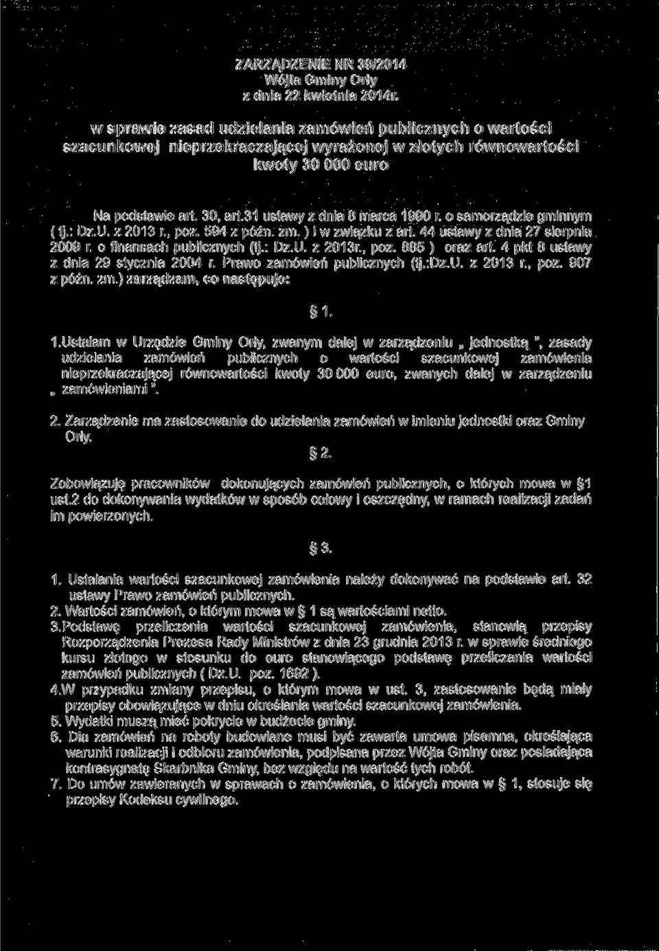 o samorządzie gminnym (tj.: Dz.U. z 2013 r., póz. 594 z późn. zm.) i w związku z art. 44 ustawy z dnia 27 sierpnia 2009 r. o finansach publicznych (tj.: Dz.U. z 2013r, póz. 885 ) oraz art.