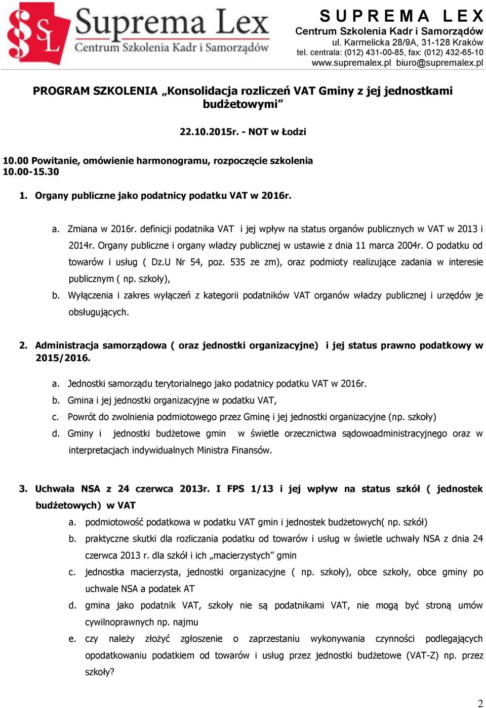 Organy publiczne i organy władzy publicznej w ustawie z dnia 11 marca 2004r. O podatku od towarów i usług ( Dz.U Nr 54, poz. 535 ze zm), oraz podmioty realizujące zadania w interesie publicznym ( np.