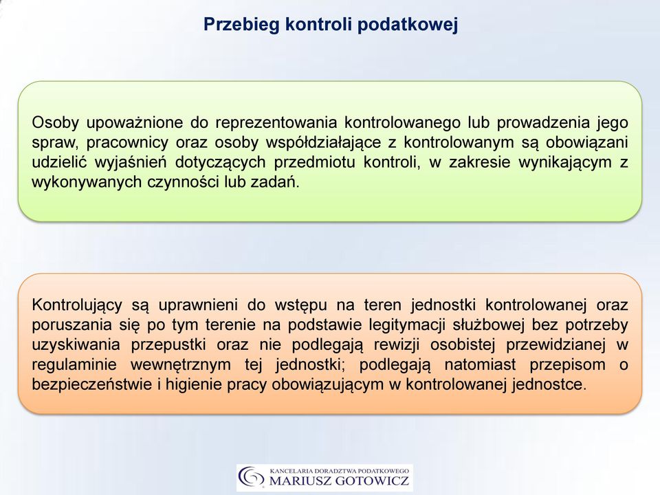 Kontrolujący są uprawnieni do wstępu na teren jednostki kontrolowanej oraz poruszania się po tym terenie na podstawie legitymacji służbowej bez potrzeby uzyskiwania