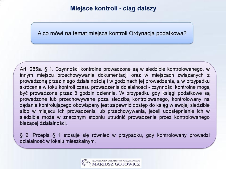 prowadzenia, a w przypadku skrócenia w toku kontroli czasu prowadzenia działalności - czynności kontrolne mogą być prowadzone przez 8 godzin dziennie.
