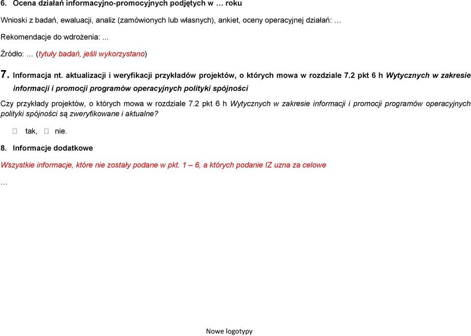 2 pkt 6 h Wytycznych w zakresie informacji i promocji programów operacyjnych polityki spójności Czy przykłady projektów, o których mowa w rozdziale 7.