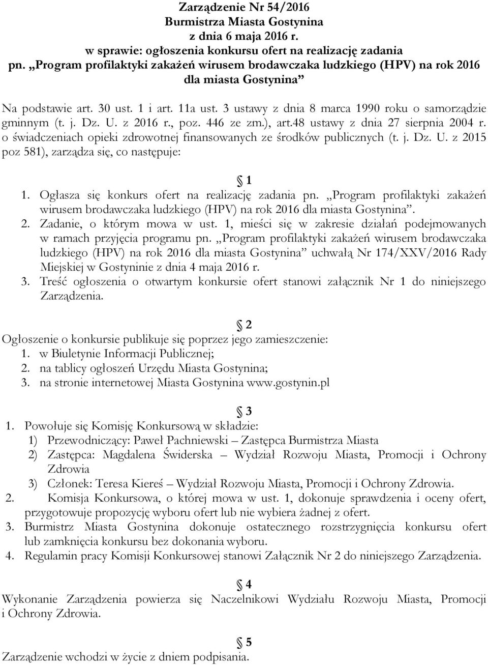 3 ustawy z dnia 8 marca 1990 roku o samorządzie gminnym (t. j. Dz. U. z 2016 r., poz. 446 ze zm.), art.48 ustawy z dnia 27 sierpnia 2004 r.