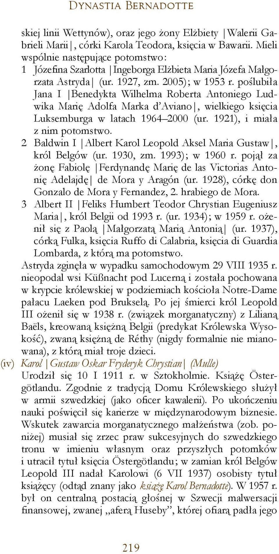 poślubiła Jana I Benedykta Wilhelma Roberta Antoniego Ludwika Marię Adolfa Marka d Aviano, wielkiego księcia Luksemburga w latach 1964 2000 (ur. 1921), i miała z nim potomstwo.