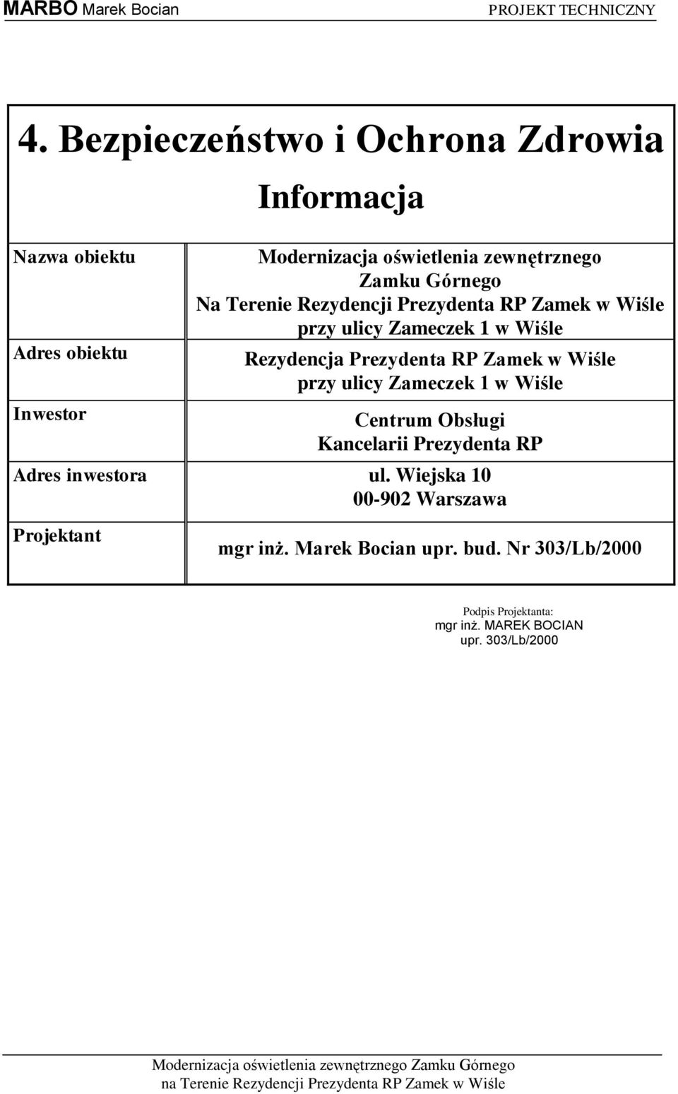 Zamek w Wiśle przy ulicy Zameczek 1 w Wiśle Centrum Obsługi Kancelarii Prezydenta RP Adres inwestora ul.