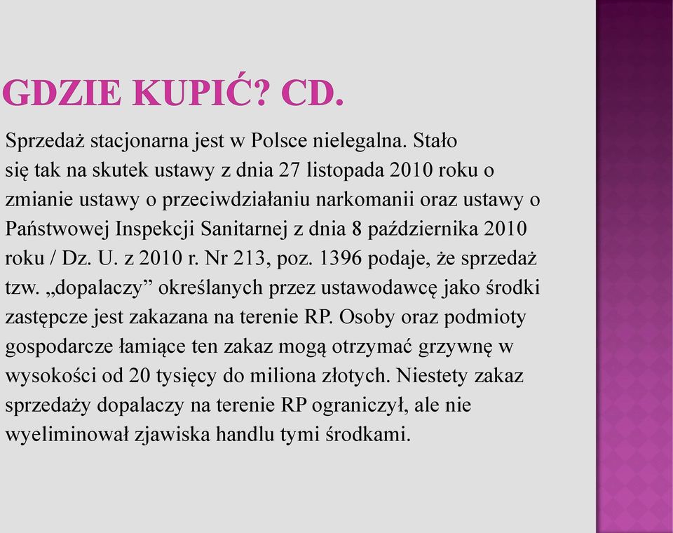 z dnia 8 października 2010 roku / Dz. U. z 2010 r. Nr 213, poz. 1396 podaje, że sprzedaż tzw.