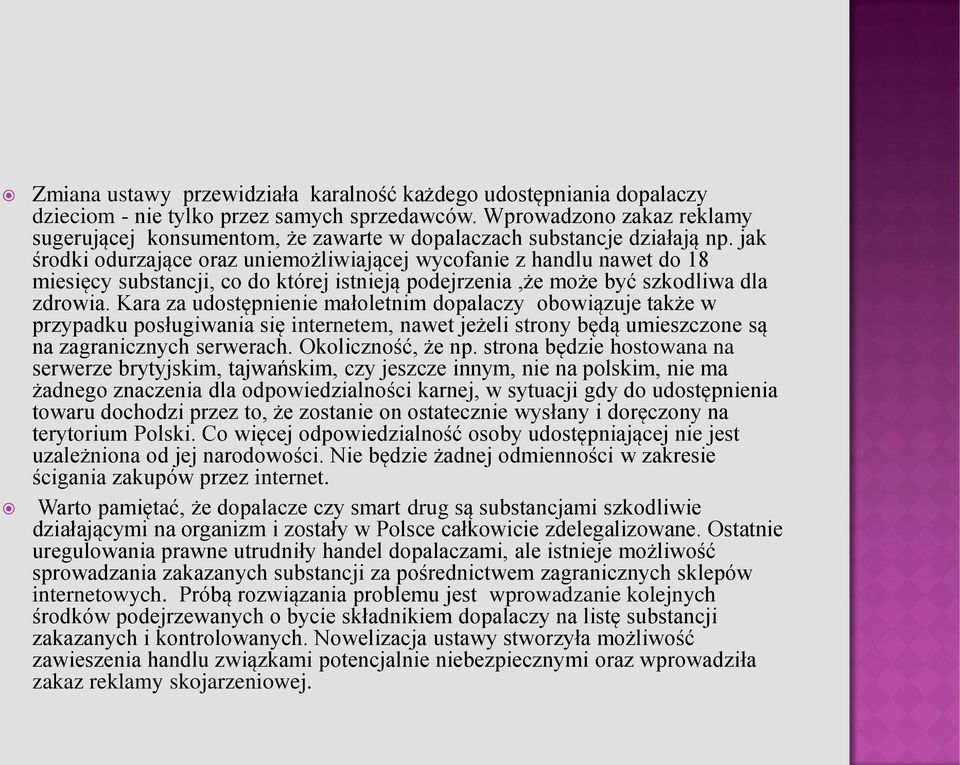 jak środki odurzające oraz uniemożliwiającej wycofanie z handlu nawet do 18 miesięcy substancji, co do której istnieją podejrzenia,że może być szkodliwa dla zdrowia.