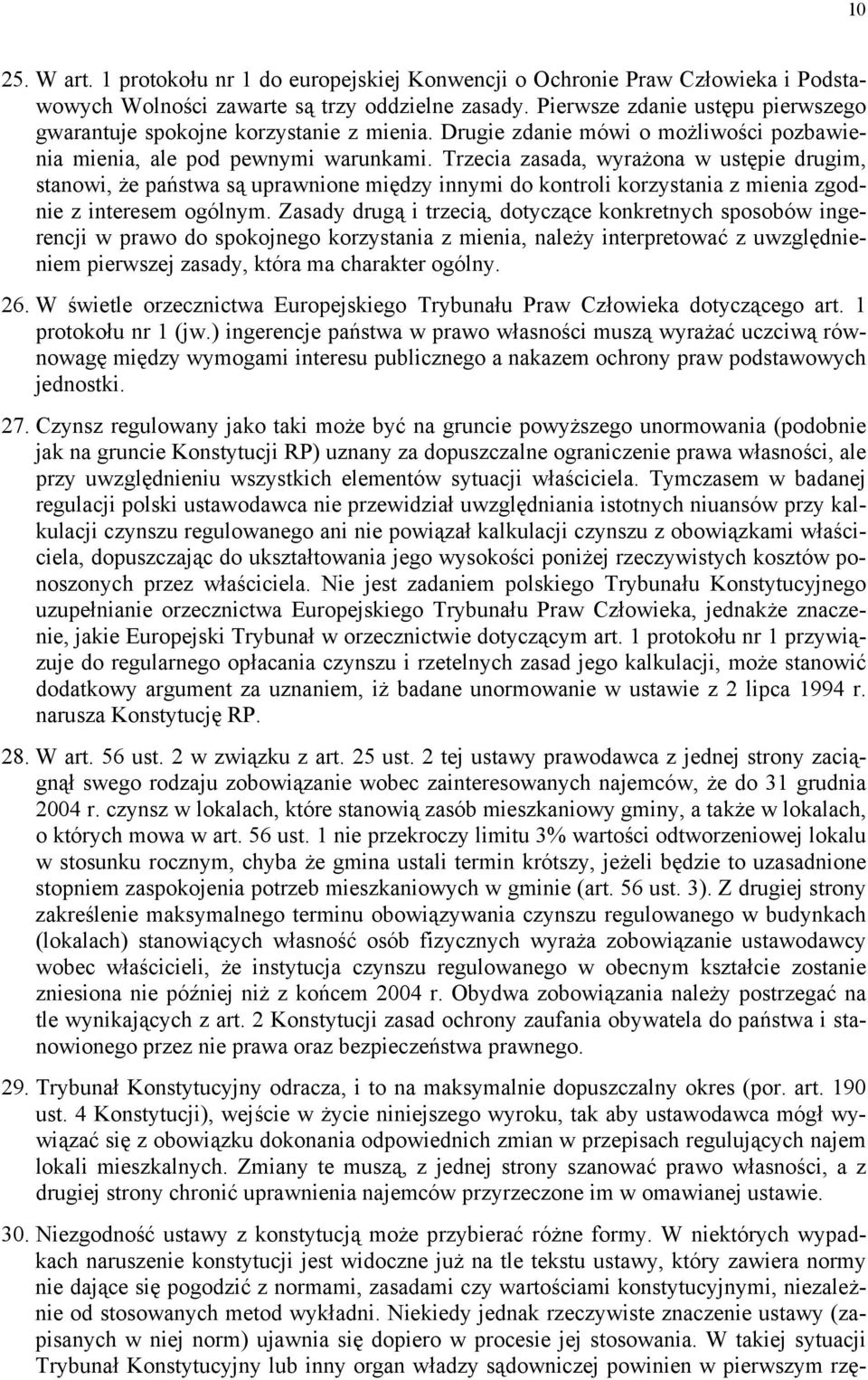 Trzecia zasada, wyrażona w ustępie drugim, stanowi, że państwa są uprawnione między innymi do kontroli korzystania z mienia zgodnie z interesem ogólnym.