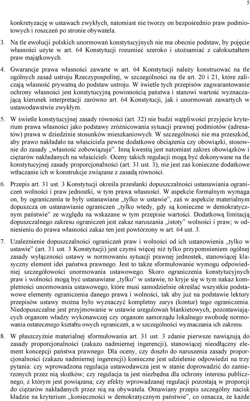 Gwarancje prawa własności zawarte w art. 64 Konstytucji należy konstruować na tle ogólnych zasad ustroju Rzeczypospolitej, w szczególności na tle art.
