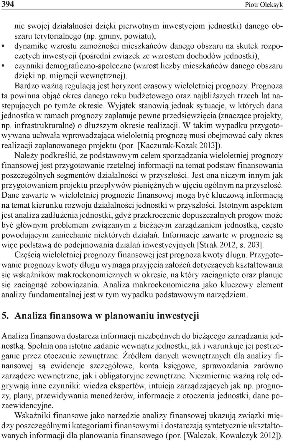 liczby mieszkańców danego obszaru dzięki np. migracji wewnętrznej). Bardzo ważną regulacją jest horyzont czasowy wieloletniej prognozy.