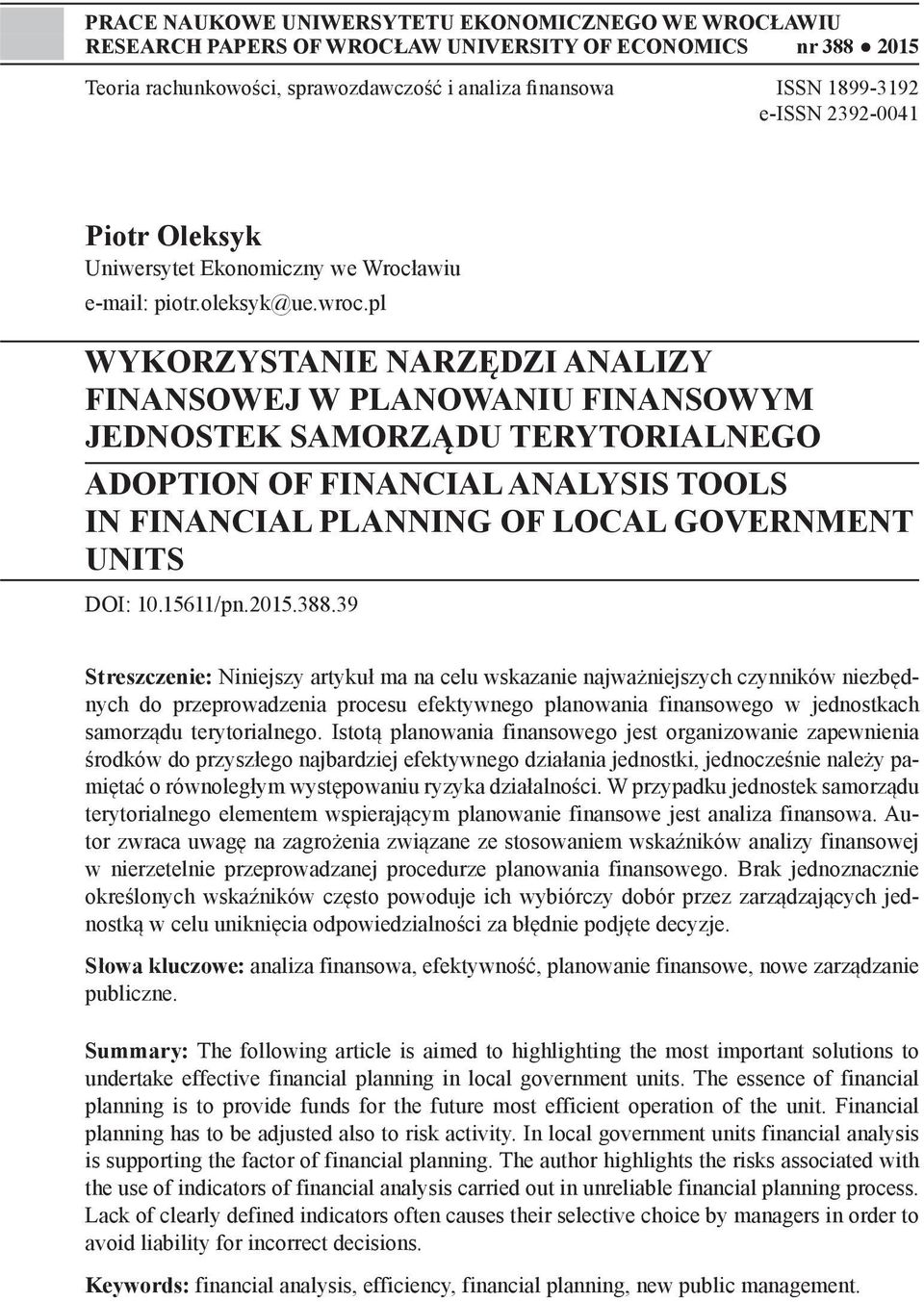 pl WYKORZYSTANIE NARZĘDZI ANALIZY FINANSOWEJ W PLANOWANIU FINANSOWYM JEDNOSTEK SAMORZĄDU TERYTORIALNEGO ADOPTION OF FINANCIAL ANALYSIS TOOLS IN FINANCIAL PLANNING OF LOCAL GOVERNMENT UNITS DOI: 10.