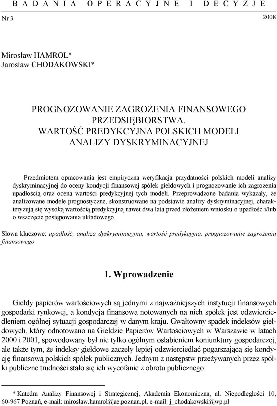 spółek giełdowych i prognozowanie ich zagrożenia upadłością oraz ocena wartości predykcyjnej tych modeli.