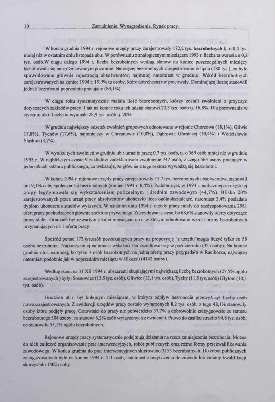 Njwięcej ezrootnych zrejestrowno w lipcu (180 tys.), co yło spowodowne głównie rejestrcją solwentów, njmniej ntomist w grudniu. Wśród ezrootnych zrejestrownych n koniec 1994 r.