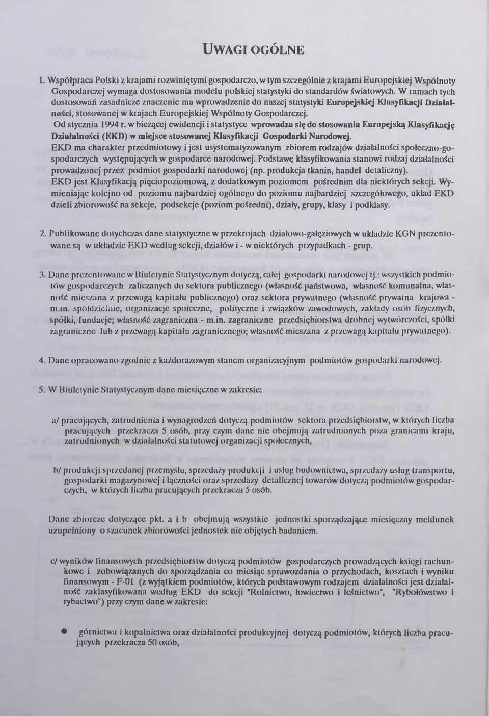 w ieżącej ewidencji i sttystyce wprowdz się do stosowni Europejską Klsyfikcję Dziłlności (EKD) w miejsce stosownej Klsyfikcji Gospodrki Nrodowej.