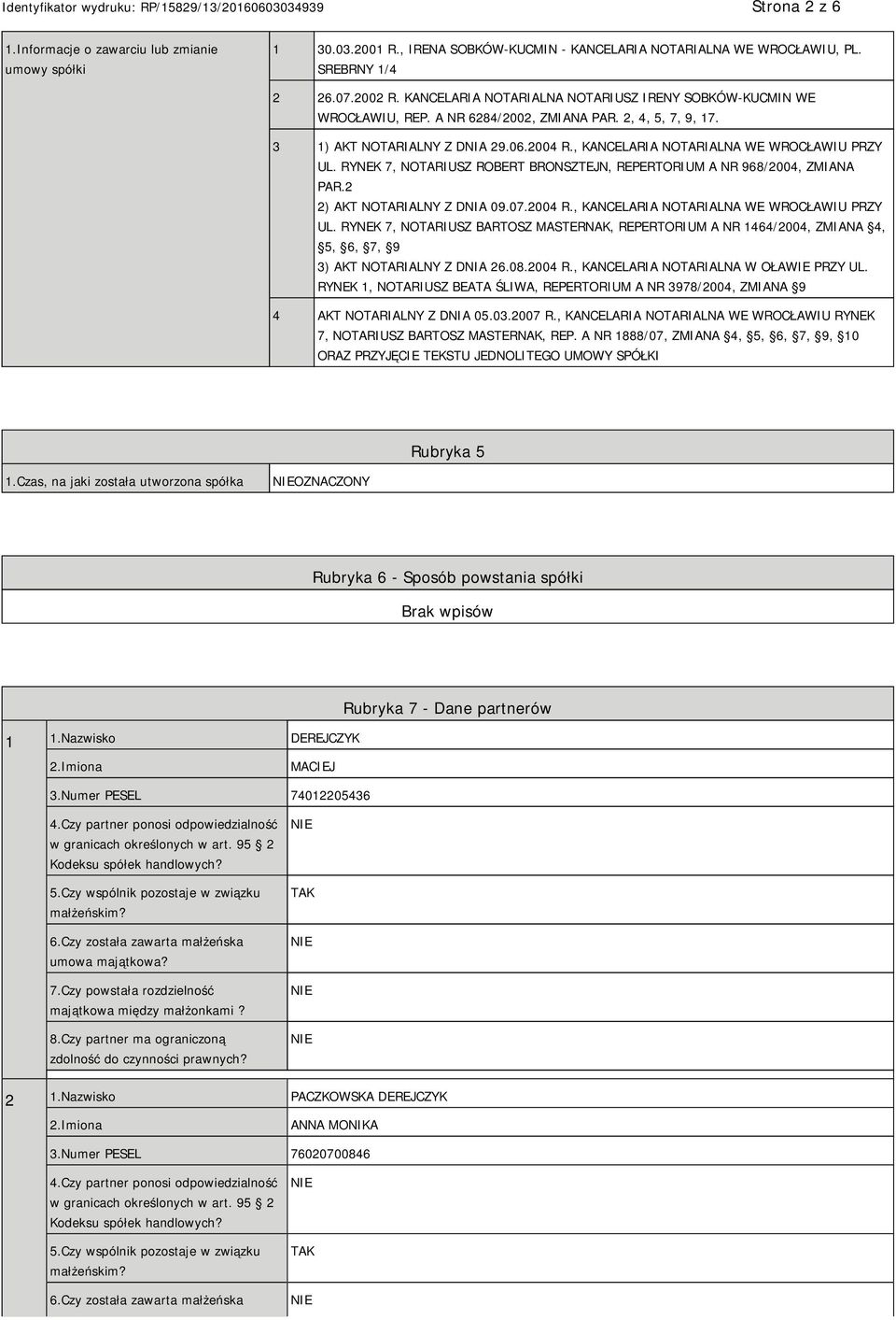 , KANCELARIA NOTARIALNA WE WROCŁAWIU PRZY UL. RYNEK 7, NOTARIUSZ ROBERT BRONSZTEJN, REPERTORIUM A NR 968/2004, ZMIANA PAR.2 2) AKT NOTARIALNY Z DNIA 09.07.2004 R.