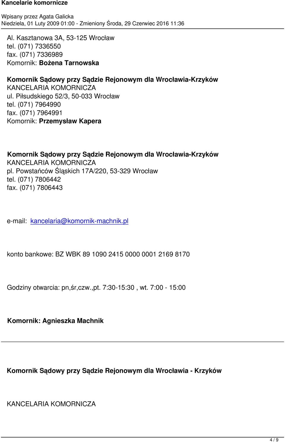 Powstańców Śląskich 17A/220, 53-329 Wrocław tel. (071) 7806442 fax. (071) 7806443 e-mail: kancelaria@komornik-machnik.