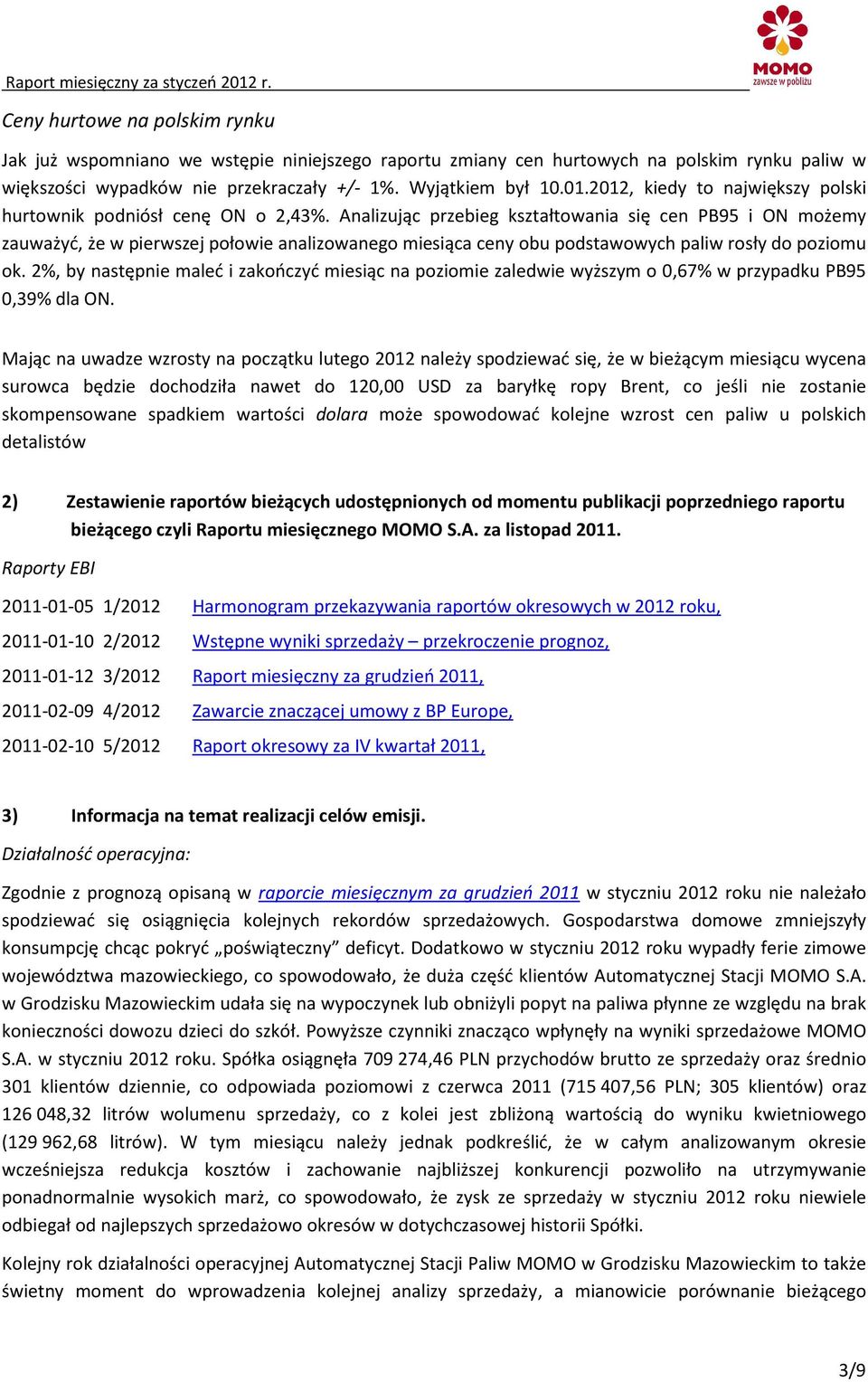 Analizując przebieg kształtowania się cen PB95 i ON możemy zauważyć, że w pierwszej połowie analizowanego miesiąca ceny obu podstawowych paliw rosły do poziomu ok.