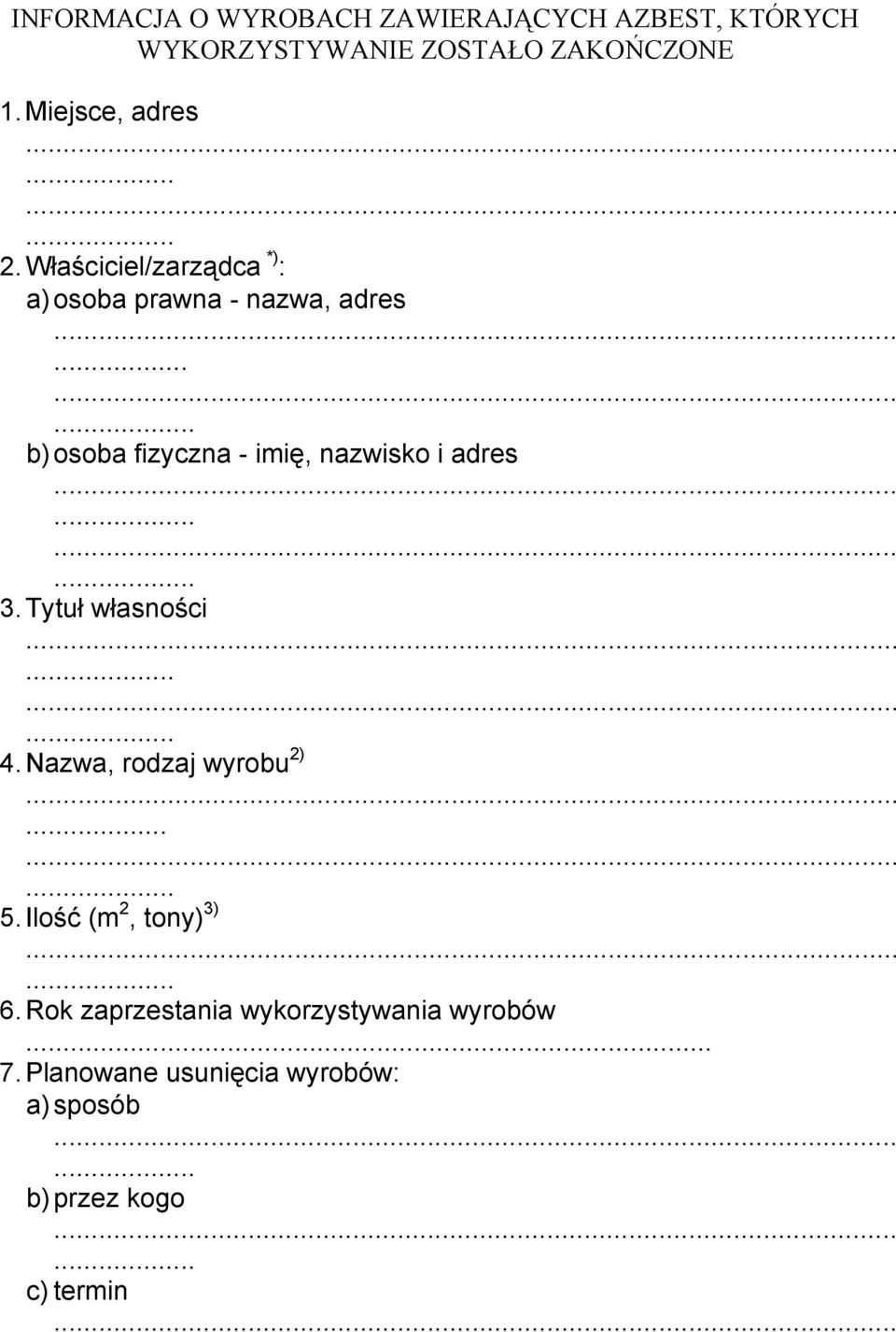 ........... 3. Tytuł własności 4. Nazwa, rodzaj wyrobu 2)... 5. Ilość (m 2, tony) 3) 6.