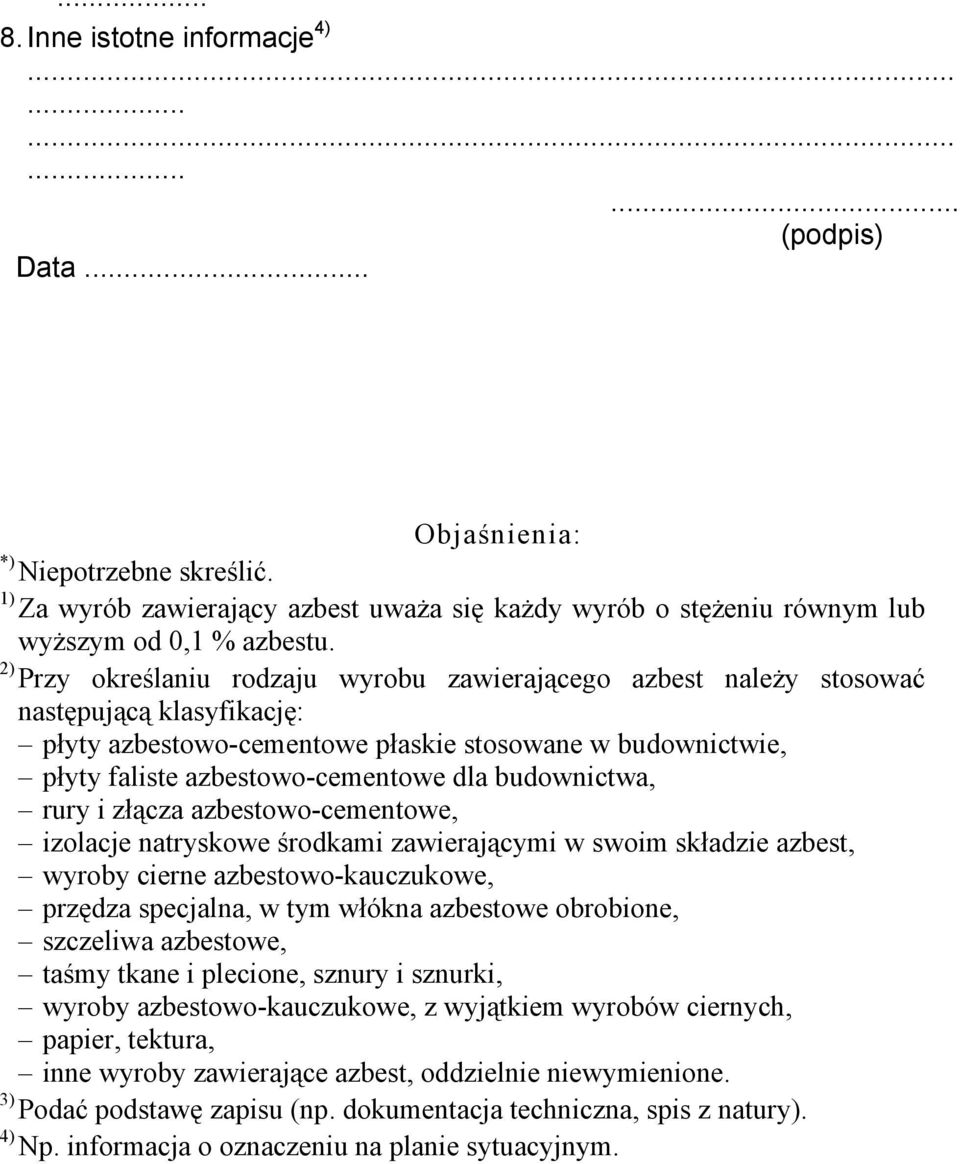 budownictwa, rury i złącza azbestowo-cementowe, izolacje natryskowe środkami zawierającymi w swoim składzie azbest, wyroby cierne azbestowo-kauczukowe, przędza specjalna, w tym włókna azbestowe