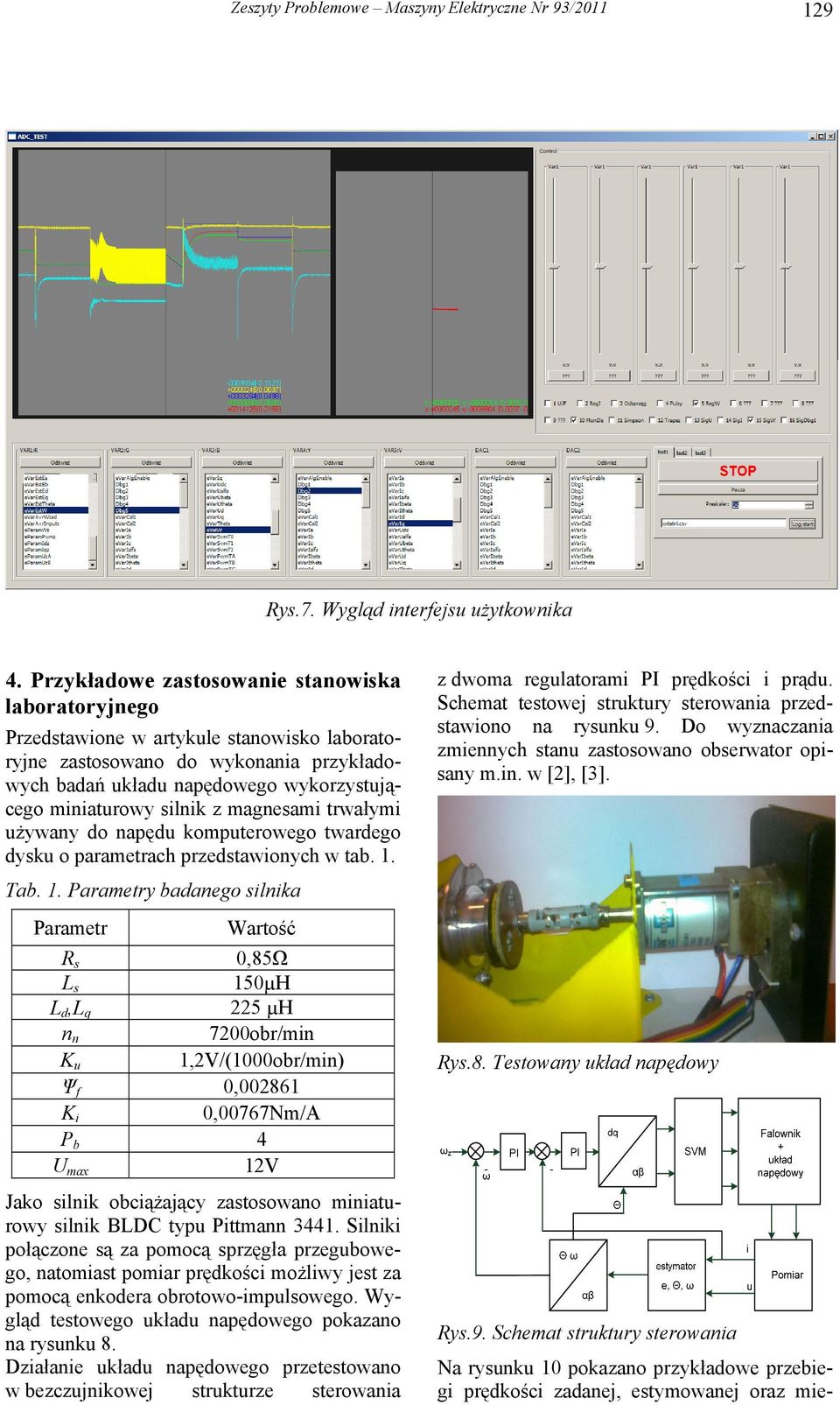 silnik z magnesami trwałymi używany do napędu komputerowego twardego dysku o parametrach przedstawionych w tab. 1.