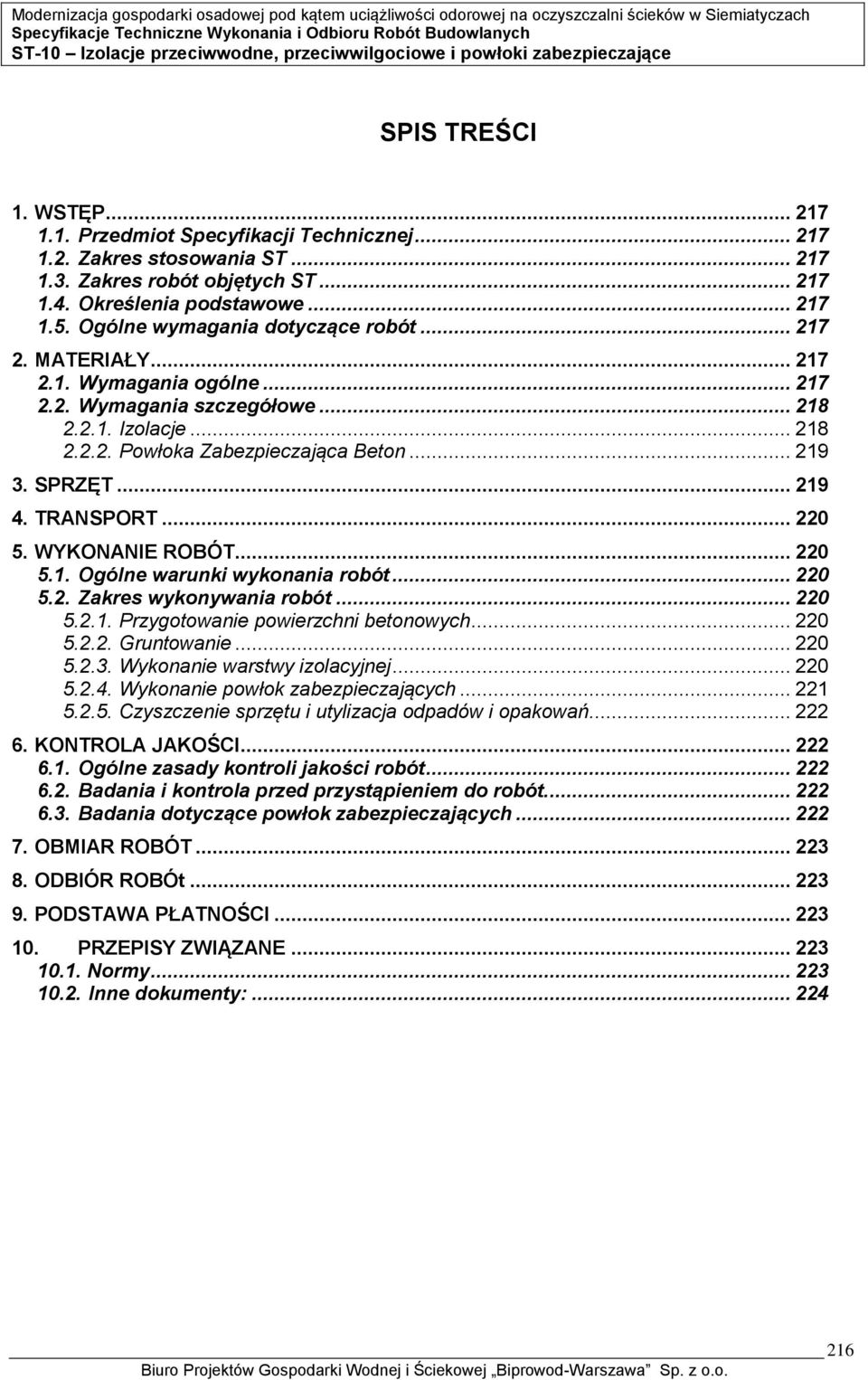 .. 219 4. TRANSPORT... 220 5. WYKONANIE ROBÓT... 220 5.1. Ogólne warunki wykonania robót... 220 5.2. Zakres wykonywania robót... 220 5.2.1. Przygotowanie powierzchni betonowych... 220 5.2.2. Gruntowanie.