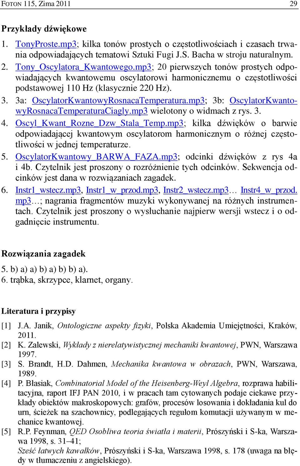 mp3; 3b: OscylatorKwantowyRosnacaTemperaturaCiagly.mp3 wielotony o widmach z rys. 3. 4. Oscyl_Kwant_Rozne_Dzw_Stala_Temp.