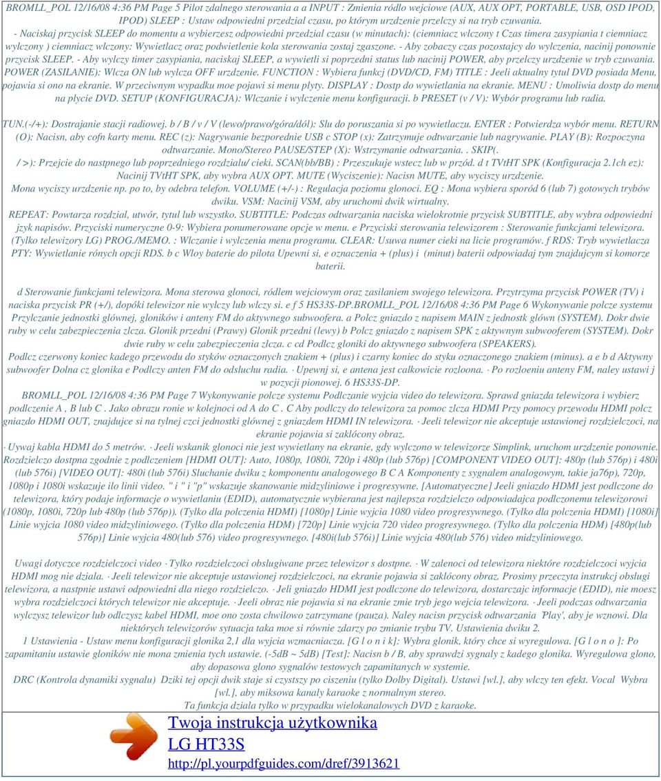 - Naciskaj przycisk SLEEP do momentu a wybierzesz odpowiedni przedzial czasu (w minutach): (ciemniacz wlczony t Czas timera zasypiania t ciemniacz wylczony ) ciemniacz wlczony: Wywietlacz oraz