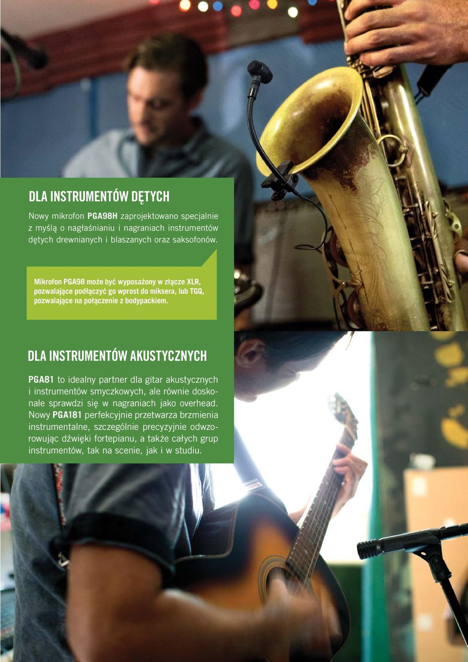 DLA INSTRUMENTÓW AKUSTYCZNYCH PGA81 to idealny partner dla gitar akustycznych i instrumentów smyczkowych, ale równie doskonale sprawdzi się w nagraniach jako