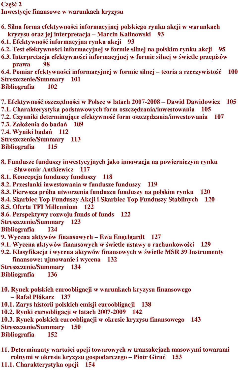 4. Pomiar efektywności informacyjnej w formie silnej teoria a rzeczywistość 100 Streszczenie/Summary 101 Bibliografia 102 7.